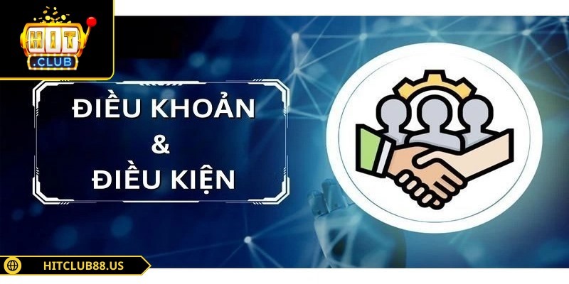 Điều khoản điều kiện Hitclub là bộ quy tắc ban hành